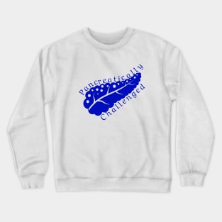 Pancreatically challenged - Dark Blue diabetes awareness Crewneck Sweatshirt